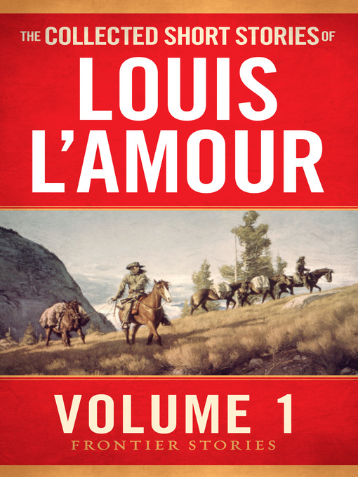 Title details for The Collected Short Stories of Louis L'Amour, Volume 1 by Louis L'Amour - Wait list